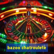 bazoo chatroulete